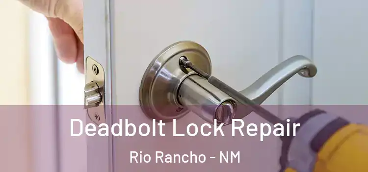  Deadbolt Lock Repair Rio Rancho - NM