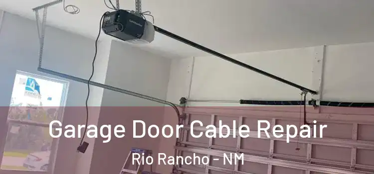  Garage Door Cable Repair Rio Rancho - NM