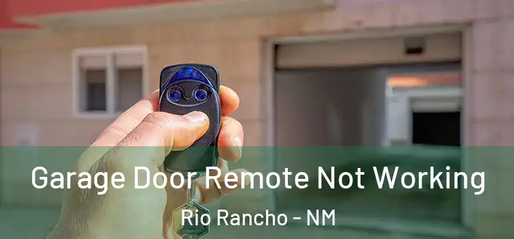  Garage Door Remote Not Working Rio Rancho - NM