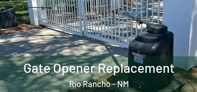 Gate Opener Replacement Rio Rancho - NM