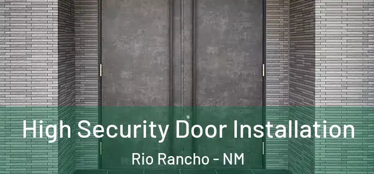 High Security Door Installation Rio Rancho - NM