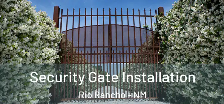 Security Gate Installation Rio Rancho - NM